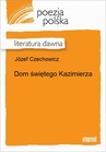 ebook Dom świętego Kazimierza - Józef Czechowicz