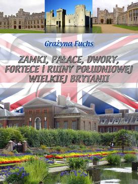 ebook Zamki, pałace, dwory, fortece i ruiny południowej Wielkiej Brytanii