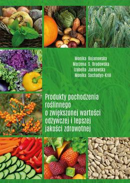 ebook Produkty pochodzenia roślinnego o zwiększonej wartości odżywczej i lepszej jakości zdrowotnej