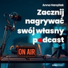 ebook Zacznij nagrywać swój własny podcast - Anna Harężlak