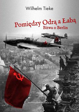 ebook Pomiędzy Odrą a Łabą. Bitwa o Berlin 1945