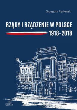 ebook Rządy i rządzenie w Polsce 1918-2018