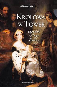 ebook Królowa w Tower Upadek Anny Boleyn