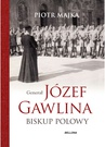 ebook Generał Józef Gawlina. Biskup polowy - Piotr Majka