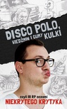 ebook Disco Polo, Wiedźmin i gumy kulki, czyli III RP oczami Niekrytego Krytyka - Maciej Frączyk