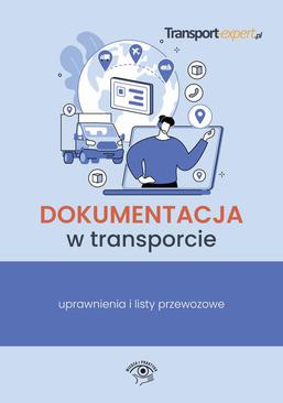 ebook Dokumentacja w transporcie. Uprawnienia i listy przewozowe