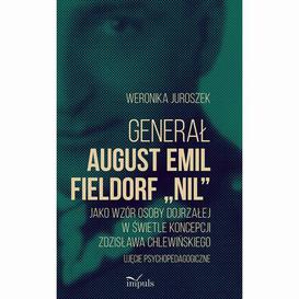 ebook Generał August Emil Fieldorf „Nil” jako wzór osoby dojrzałej w świetle koncepcji Zdzisława Chlewińskiego