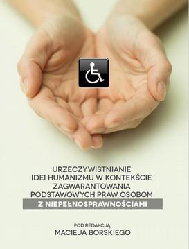 ebook Urzeczywistnianie idei humanizmu w kontekście zagwarantowania podstawowych praw osobom z niepełnosprawnościami
