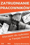 ebook Zatrudnianie pracowników kluczem do sukcesu w Twojej firmie - Justyna Broniecka