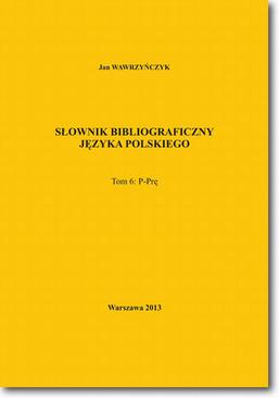 ebook Słownik bibliograficzny języka polskiego Tom 6 (P-Prę)