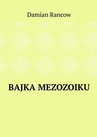 ebook Bajka Mezozoiku - Damian Rancow