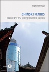 ebook CHIŃSKI FENIKS. Paradoksy wschodzącego mocarstwa - Bogdan Góralczyk