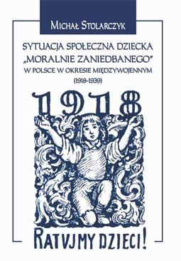 ebook Sytuacja społeczna dziecka "moralnie zaniedbanego" w Polsce w okresie międzywojennym (1918-1939).