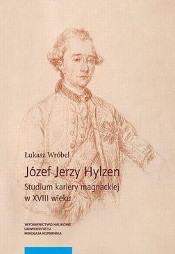 ebook Józef Jerzy Hylzen. Studium kariery magnackiej w XVIII wieku
