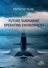 ebook Future Submarine Operating Environment - Krzysztof Pająk
