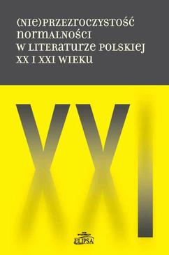 ebook (Nie)przezroczystość normalności w literaturze polskiej XX i XXI wieku