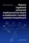 ebook Wybrane zagadnienia zastosowań współczesnych baz danych w modelowaniu i symulacji systemów transportowych - Andrzej Czerepicki