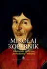 ebook Mikołaj Kopernik. Środowisko społeczne, pochodzenie i młodość - Krzysztof Mikulski