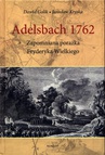 ebook Adelsbach 1762 Zapomniana porażka Fryderyka Wielkiego - Dawid Golik,Jarosław Kryska