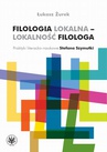 ebook Filologia lokalna – lokalność filologa - Łukasz Żurek