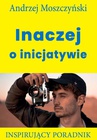 ebook Inaczej o inicjatywie - Andrzej Moszczyński