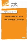 ebook Do Tadeusza Kościuszki - Dionizy Franciszek Kniaźnin