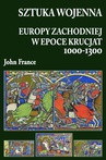 ebook Sztuka wojenna Europy Zachodniej w epoce krucjat 1000-1300 - John France