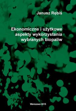 ebook Ekonomiczne i użytkowe aspekty wykorzystania wybranych biopaliw