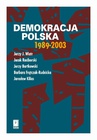 ebook Demokracja polska 1989-2003 - Jarosław Kilias,Jacek Raciborski,Jerzy Bartkowski,Barbara Frątczak-Rudnicka,Jerzy J. Wiatr