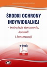 ebook Środki ochrony indywidualnej – instrukcja stosowania, kontroli i konserwacji - Halina Wojciechowska-Piskorska