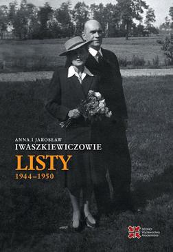 ebook Anna i Jarosław Iwaszkiewiczowie Listy 1944-1950