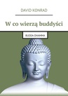 ebook W co wierzą buddyści - David Konrad