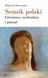 ebook Sennik polski. Literatura, wyobraźnia i pamięć - Wojciech Owczarski