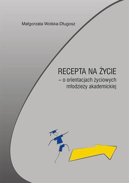 ebook Recepta na życie – o orientacjach życiowych młodzieży akademickiej