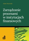 ebook Zarządzanie procesami w instytucjach finansowych - Adam Nosowski