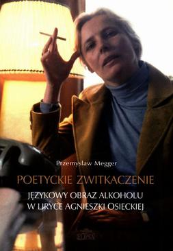ebook Poetyckie zwitkaczenie Językowy obraz alkoholu w liryce Agnieszki Osieckiej