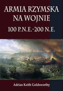 ebook Armia rzymska na wojnie 100 p.n.e.-200 n.e.