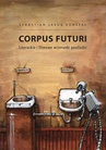 ebook Corpus futuri. Literackie i filmowe wizerunki postludzi - Sebastian Jakub Konefał