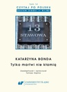 ebook Czytaj po polsku. T. 14: Katarzyna Bonda: „Tylko martwi nie kłamią”. Materiały pomocnicze do nauki języka polskiego jako obcego. Edycja dla średnio zaawansowanych (poziom B1 / B2) - 