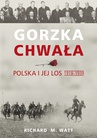ebook Gorzka chwała. Polska i jej los 1918-1939 - Richard Watt