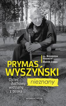 ebook Prymas Wyszyński nieznany. Ojciec duchowy widziany z bliska