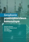 ebook Zarządzanie przedsiębiorstwem komunalnym - Anna Wojtowicz,Kazimierz Barwacz,Chrabąszcz-Sarad Karolina,Anna Mikos