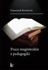 ebook Prace magisterskie z pedagogiki - Franciszek Bereźnicki