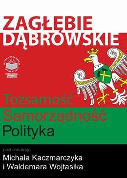 ebook Zagłębie Dąbrowskie. Tożsamość – Samorządność – Polityka