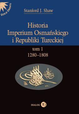 ebook Historia Imperium Osmańskiego i Republiki Tureckiej. Tom I 1280-1808
