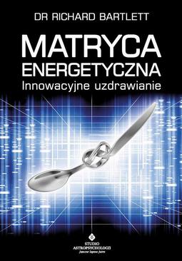 ebook Matryca Energetyczna. Innowacyjne uzdrawianie