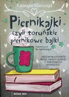 ebook Piernikajki, czyli toruńskie piernikowe bajki (niekoniecznie dla najmłodszych) - Katarzyna Kluczwajd