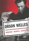 ebook Orson Welles. Twórczość – Recepcja – Dzieło - 