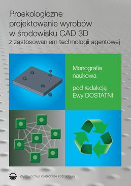 ebook Proekologiczne projektowanie wyrobów w środowisku CAD 3D z zastosowaniem techno-logii agentowej