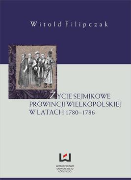 ebook Życie sejmikowe prowincji wielkopolskiej w latach 1780-1786